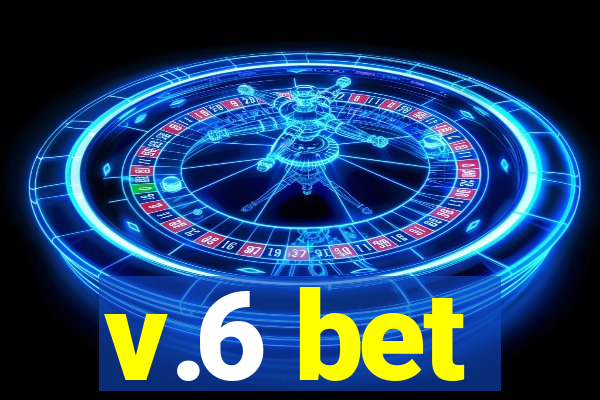 v.6 bet